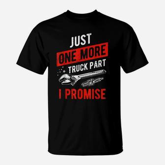 Just One More Truck Part I Promise - Pickup SUV Gear T-Shirt | Crazezy