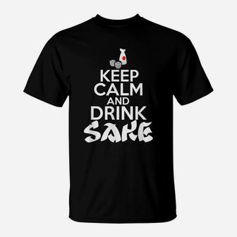 Keep Calm And Drink Sake Japan T-Shirt | Crazezy