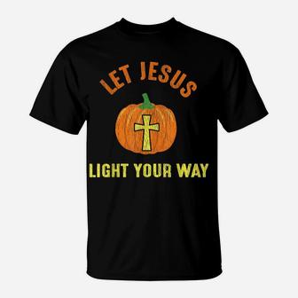 Let Jesus Light Your Way Pumpkin Thanksgiving Christian T-Shirt | Crazezy