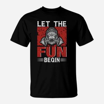 Let The Fun Begin Funny Workout For Gymer T-Shirt | Crazezy CA