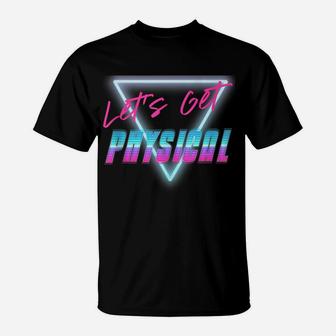 Lets Get Physical Workout Gym Tee Rad 80'S Retro T-Shirt | Crazezy