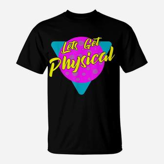 Lets Get Physical Workout Gym Tee Totally Rad 80'S T-Shirt | Crazezy
