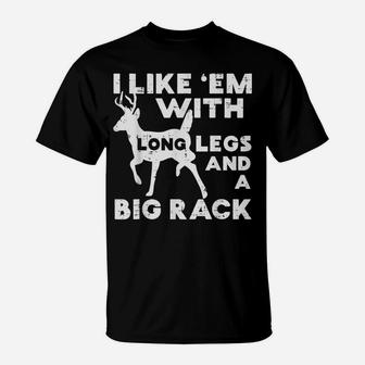 Like Em Long Legs Big Rack Deer Buck Hunting Hunter Gift T-Shirt | Crazezy