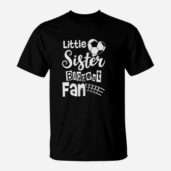 Little Sister Biggest Fan Soccer Sister T-Shirt | Crazezy