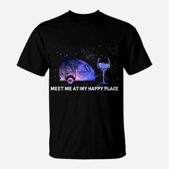 Meet Me At My Happy Place Funny Camping Wine T-Shirt | Crazezy