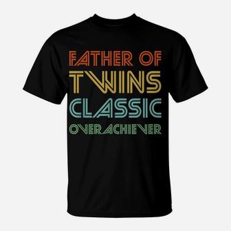 Mens Father Of Twins Classic Overachiever - Funny Dad T-Shirt | Crazezy UK