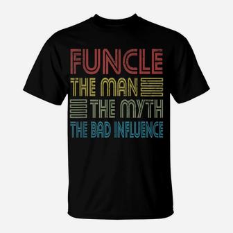 Mens Funcle Uncle The Man The Myth The Bad Influence Godfather T-Shirt | Crazezy DE