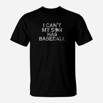 Mens I Cant My Son Has Baseball Mom Dad Parents Premium T-Shirt | Crazezy DE