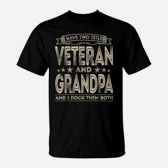 Mens I Have Two Titles Veteran And Grandpa Funny Proud Us Army T-Shirt | Crazezy