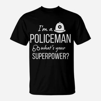 Mens I'm A Policeman What's Your Superpower Funny Police Officer T-Shirt | Crazezy DE