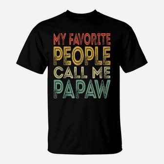 Mens My Favorite People Call Me Papaw Funny Dad Grandpa Gifts T-Shirt | Crazezy