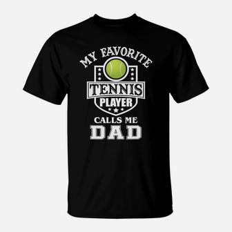 Mens My Favorite Tennis Player Calls Me Dad Matching Fathers Day T-shirt T-Shirt | Crazezy