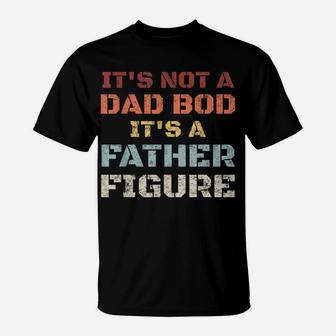 Mens Retro Its Not A Dad Bod Its A Father Figure Fathers Day Gift T-Shirt | Crazezy