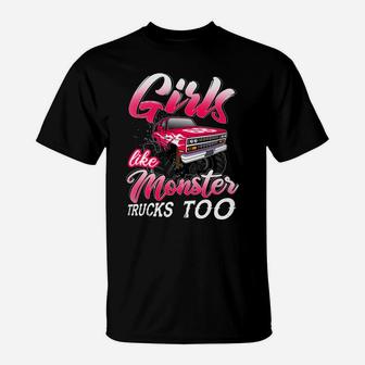 Monster Truck Girls Like Monster Trucks Too T-Shirt | Crazezy CA