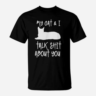 My Cat & I Talk About You Funny Gift For Cat Lovers & Owners T-Shirt | Crazezy