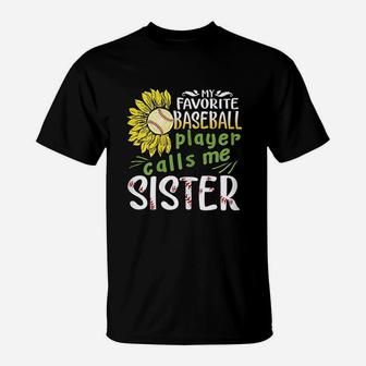 My Favorite Baseball Player Calls Me Sister Sunflower T-Shirt | Crazezy AU