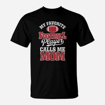 My Favorite Football Player Calls Me Mom Funny Team Sports T-Shirt | Crazezy CA
