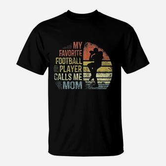 My Favorite Football Player Calls Me Mom Mama Gifts T-Shirt | Crazezy UK