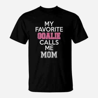 My Favorite Goalie Calls Me Mom Soccer Hockey Girl Mother T-Shirt | Crazezy CA