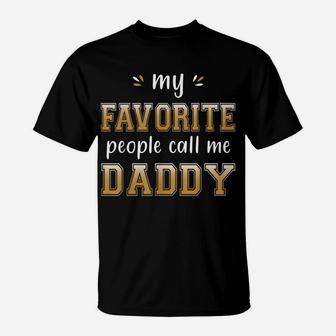 My Favorite People Call Me Daddy Funny Gift For Cool Dad T-Shirt | Crazezy
