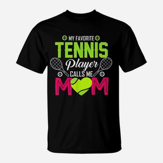 My Favorite Tennis Player Calls Me Mom Funny Gift T-Shirt | Crazezy