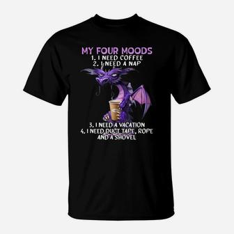My Four Moods I Need Coffee I Need A Nap Dragon Coffee Lover T-Shirt | Crazezy