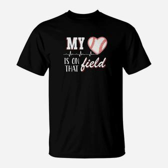 My Heart Is On That Field Baseball Gift Mothers Day T-Shirt | Crazezy DE