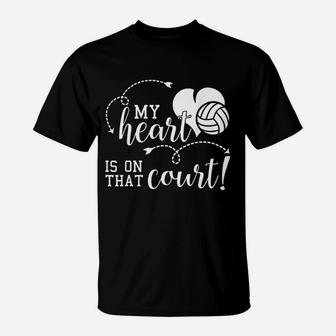 My Heart Is On That Volleyball Court High School Mom Dad T-Shirt | Crazezy
