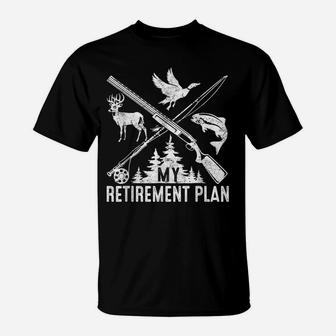 My Retirement Plan Hunting Fishing Hunter Grandfather Gift T-Shirt | Crazezy AU