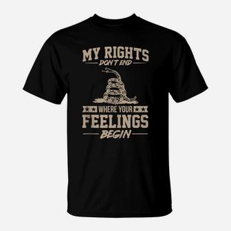 My Rights Don't End Where Your Feelings Begin Funny Gift T-Shirt | Crazezy