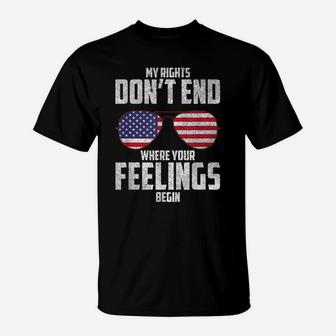 My Rights Don't End Where Your Feelings Begin T-Shirt | Crazezy DE