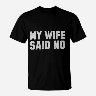 My Wife Said No Sad Husband Gym Crewneck T-Shirt | Crazezy DE