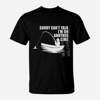 Neenonex Sorry Cant Talk I Am On Another Line Funny Fishing Sarcasm T-Shirt | Crazezy