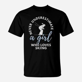 Never Underestimate A Girl Who Loves Skiing Girl Ski Skiing T-Shirt | Crazezy