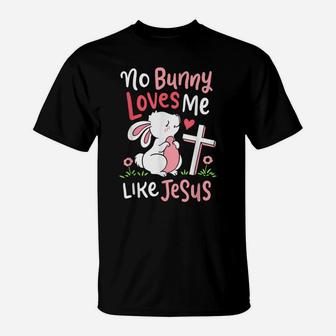 No Bunny Loves Me Like Jesus Quotes Cute Easter Sunday Gifts T-Shirt | Crazezy AU