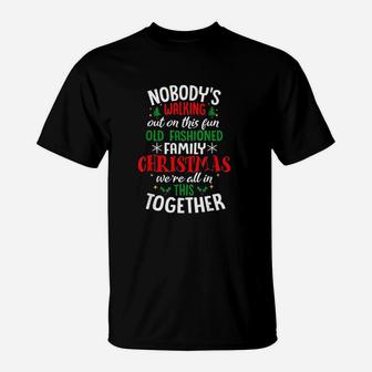 Nobodys Walking Out On This Fun Old Family Christmas Xmas T-Shirt | Crazezy CA
