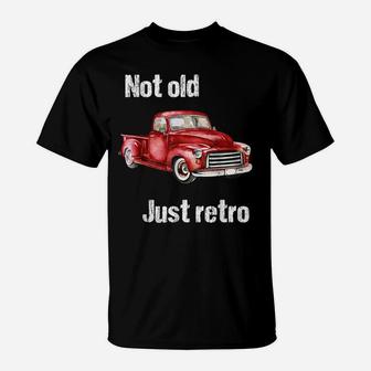 Not Old Just Retro Fun Vintage Red Pick Up Truck Tee Shirt T-Shirt | Crazezy