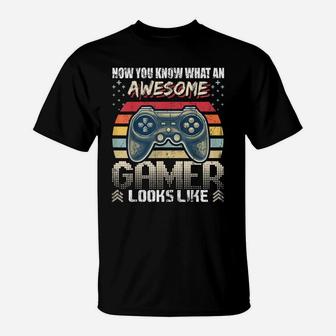 Now You Know Awesome Gamer Looks Like Video Game Gift Boys T-Shirt | Crazezy