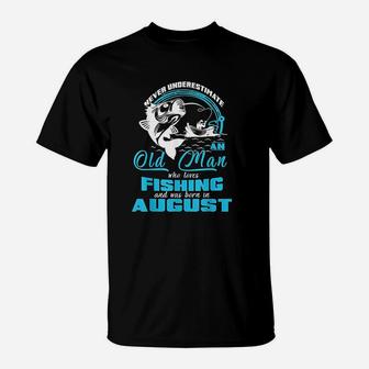 Old Man Who Loves Fishing And Was Born In August T-Shirt | Crazezy AU