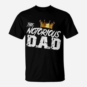 Old School Funny Hip Hop Fathers Day Notorious Dad T-Shirt | Crazezy DE