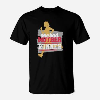 One Bad Mother Runner Shirt Funny Running Tee T-Shirt | Crazezy