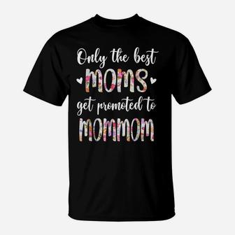 Only The Best Moms Get Promoted To Mommom Grandma Gift T-Shirt | Crazezy DE