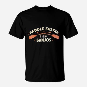Paddle Faster I Hear Banjos Funny Camping T-Shirt | Crazezy UK
