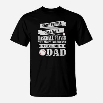 People Call Me A Baseball Player Most Important Call Me Dad T-Shirt | Crazezy