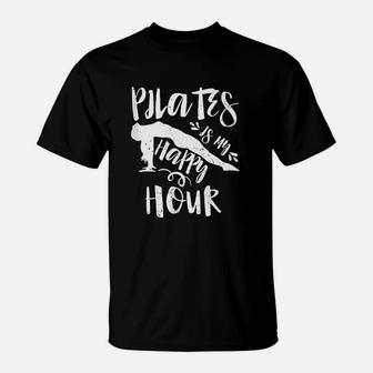 Pilates Is My Happy Hour Great Fitness Gift T-Shirt | Crazezy