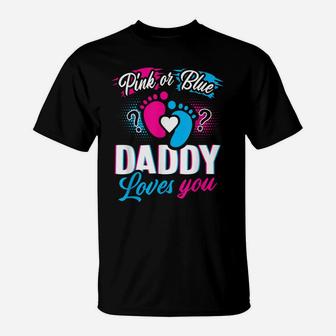 Pink Or Blue Daddy Loves You T Shirt Gender Reveal Baby Gift T-Shirt | Crazezy CA