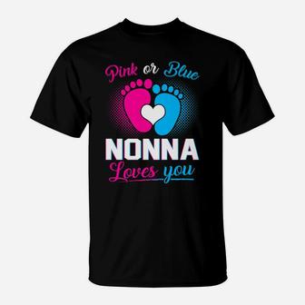 Pink Or Blue Nonna Loves You T Shirt Baby Gender Reveal Gift T-Shirt | Crazezy CA