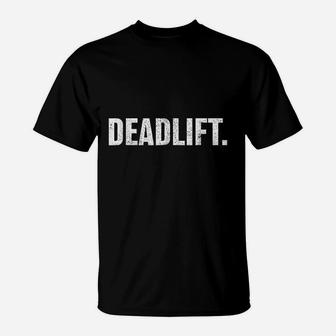 Powerlifting Weightlifting Distressed Deadlift Gym T-Shirt | Crazezy CA