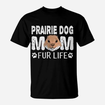 Prairie Dog Mom Fur Life Mother's Day Cute Pun Gift T-Shirt | Crazezy