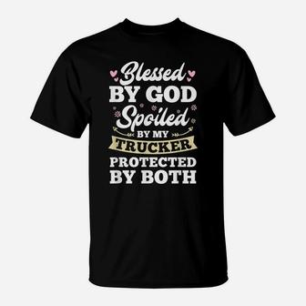 Protected By My Trucker And God Blessed Wife T-Shirt | Crazezy UK